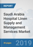 Saudi Arabia Hospital Linen Supply and Management Services Market: Prospects, Trends Analysis, Market Size and Forecasts up to 2025- Product Image