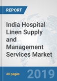 India Hospital Linen Supply and Management Services Market: Prospects, Trends Analysis, Market Size and Forecasts up to 2025- Product Image