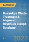 Hazardous Waste Treatment & Disposal Revenues Europe Database - Product Image