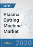 Plasma Cutting Machine Market: Global Industry Analysis, Trends, Market Size, and Forecasts up to 2025- Product Image