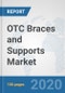 OTC Braces and Supports Market: Global Industry Analysis, Trends, Market Size, and Forecasts up to 2025 - Product Thumbnail Image