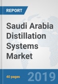 Saudi Arabia Distillation Systems Market: Prospects, Trends Analysis, Market Size and Forecasts up to 2025- Product Image