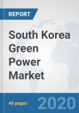 South Korea Green Power Market: Prospects, Trends Analysis, Market Size and Forecasts up to 2025- Product Image