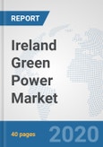 Ireland Green Power Market: Prospects, Trends Analysis, Market Size and Forecasts up to 2025- Product Image