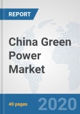 China Green Power Market: Prospects, Trends Analysis, Market Size and Forecasts up to 2025- Product Image
