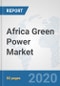 Africa Green Power Market: Prospects, Trends Analysis, Market Size and Forecasts up to 2025 - Product Thumbnail Image