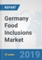 Germany Food Inclusions Market: Prospects, Trends Analysis, Market Size and Forecasts up to 2025 - Product Thumbnail Image