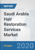 Saudi Arabia Hair Restoration Services Market: Prospects, Trends Analysis, Market Size and Forecasts up to 2025- Product Image