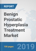 Benign Prostatic Hyperplasia Treatment Market: Global Industry Analysis, Trends, Market Size, and Forecasts up to 2025- Product Image