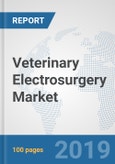 Veterinary Electrosurgery Market: Global Industry Analysis, Trends, Market Size, and Forecasts up to 2025- Product Image