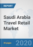 Saudi Arabia Travel Retail Market: Prospects, Trends Analysis, Market Size and Forecasts up to 2025- Product Image