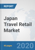 Japan Travel Retail Market: Prospects, Trends Analysis, Market Size and Forecasts up to 2025- Product Image