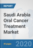 Saudi Arabia Oral Cancer Treatment Market: Prospects, Trends Analysis, Market Size and Forecasts up to 2025- Product Image