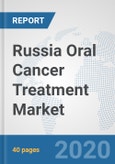 Russia Oral Cancer Treatment Market: Prospects, Trends Analysis, Market Size and Forecasts up to 2025- Product Image
