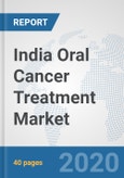 India Oral Cancer Treatment Market: Prospects, Trends Analysis, Market Size and Forecasts up to 2025- Product Image