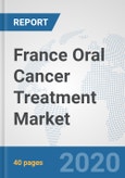 France Oral Cancer Treatment Market: Prospects, Trends Analysis, Market Size and Forecasts up to 2025- Product Image