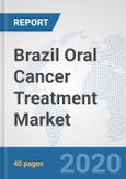 Brazil Oral Cancer Treatment Market: Prospects, Trends Analysis, Market Size and Forecasts up to 2025- Product Image