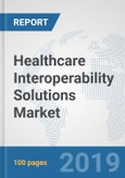 Healthcare Interoperability Solutions Market: Global Industry Analysis, Trends, Market Size, and Forecasts up to 2025- Product Image