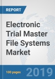 Electronic Trial Master File Systems Market: Global Industry Analysis, Trends, Market Size, and Forecasts up to 2025- Product Image