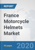 France Motorcycle Helmets Market: Prospects, Trends Analysis, Market Size and Forecasts up to 2025- Product Image