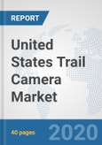 United States Trail Camera Market: Prospects, Trends Analysis, Market Size and Forecasts up to 2025- Product Image