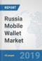 Russia Mobile Wallet Market: Prospects, Trends Analysis, Market Size and Forecasts up to 2025 - Product Thumbnail Image