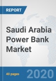 Saudi Arabia Power Bank Market: Prospects, Trends Analysis, Market Size and Forecasts up to 2025- Product Image
