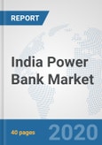 India Power Bank Market: Prospects, Trends Analysis, Market Size and Forecasts up to 2025- Product Image