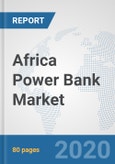 Africa Power Bank Market: Prospects, Trends Analysis, Market Size and Forecasts up to 2025- Product Image