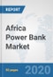 Africa Power Bank Market: Prospects, Trends Analysis, Market Size and Forecasts up to 2025 - Product Thumbnail Image