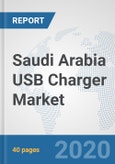 Saudi Arabia USB Charger Market: Prospects, Trends Analysis, Market Size and Forecasts up to 2025- Product Image