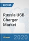 Russia USB Charger Market: Prospects, Trends Analysis, Market Size and Forecasts up to 2025 - Product Thumbnail Image