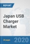 Japan USB Charger Market: Prospects, Trends Analysis, Market Size and Forecasts up to 2025 - Product Thumbnail Image