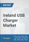 Ireland USB Charger Market: Prospects, Trends Analysis, Market Size and Forecasts up to 2025 - Product Thumbnail Image