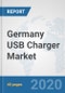 Germany USB Charger Market: Prospects, Trends Analysis, Market Size and Forecasts up to 2025 - Product Thumbnail Image