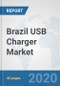 Brazil USB Charger Market: Prospects, Trends Analysis, Market Size and Forecasts up to 2025 - Product Thumbnail Image
