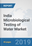 India Microbiological Testing of Water Market: Prospects, Trends Analysis, Market Size and Forecasts up to 2025- Product Image