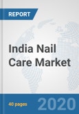 India Nail Care Market: Prospects, Trends Analysis, Market Size and Forecasts up to 2025- Product Image