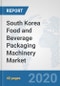 South Korea Food and Beverage Packaging Machinery Market: Prospects, Trends Analysis, Market Size and Forecasts up to 2025 - Product Thumbnail Image