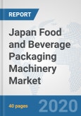 Japan Food and Beverage Packaging Machinery Market: Prospects, Trends Analysis, Market Size and Forecasts up to 2025- Product Image
