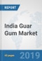 India Guar Gum Market: Prospects, Trends Analysis, Market Size and Forecasts up to 2025 - Product Thumbnail Image