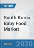 South Korea Baby Food Market: Prospects, Trends Analysis, Market Size and Forecasts up to 2025- Product Image