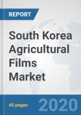 South Korea Agricultural Films Market: Prospects, Trends Analysis, Market Size and Forecasts up to 2025- Product Image