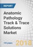 Anatomic Pathology Track & Trace Solutions Market by Product (Software, Hardware (Printer & Labeling Systems), Consumables), Technology (Barcode, RFID), Application (Tissue Cassette, Slide Tracking), End User - Global Forecast to 2023- Product Image