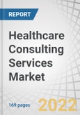 Healthcare Consulting Services Market by Type of Service (Digital Health, IT, Operations, Strategy, Financial, HR & Talent), End User (Government Bodies, Healthcare Providers, Pharmaceutical & Biotechnology Companies), and Region - Global Forecasts to 2026- Product Image