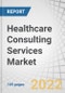 Healthcare Consulting Services Market by Type of Service (Digital Health, IT, Operations, Strategy, Financial, HR & Talent), End User (Government Bodies, Healthcare Providers, Pharmaceutical & Biotechnology Companies), and Region - Global Forecasts to 2026 - Product Thumbnail Image