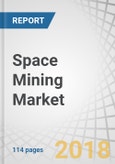 Space Mining Market by Phase (Spacecraft Design, Launch, and Operation), Type of Asteroid (C-Type, M-Type, S-Type), Application (Construction, Fuel, and Others), Asteroid Distance, Commodity Resources, and Geography - Global Forecast to 2025- Product Image