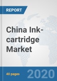 China Ink-cartridge Market: Prospects, Trends Analysis, Market Size and Forecasts up to 2025- Product Image