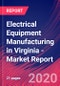 Electrical Equipment Manufacturing in Virginia - Industry Market Research Report - Product Thumbnail Image
