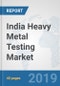India Heavy Metal Testing Market: Prospects, Trends Analysis, Market Size and Forecasts up to 2025 - Product Thumbnail Image